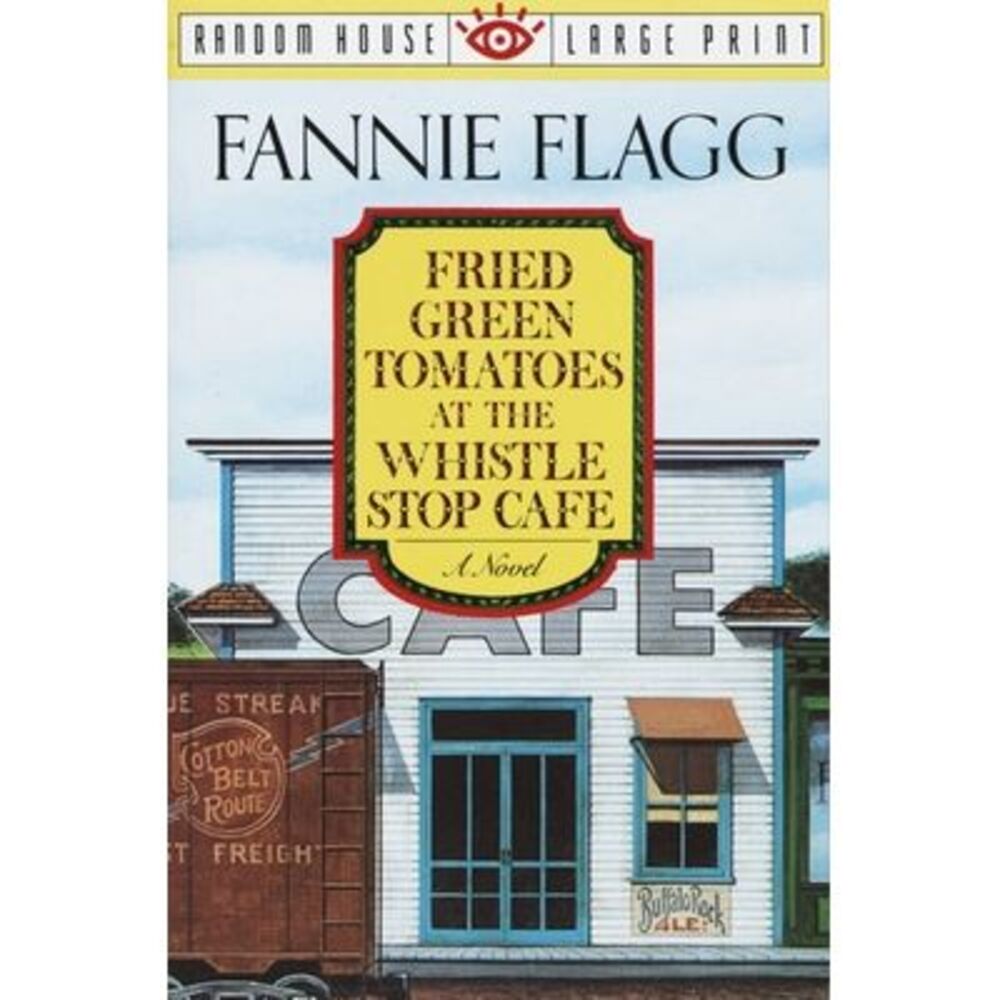 Fried Green Tomatoes at the Whistle Stop Cafe -- Fannie Flagg